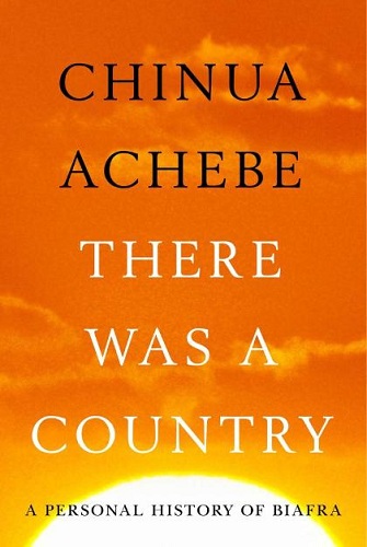 Chinua Achebe – There Was a Country